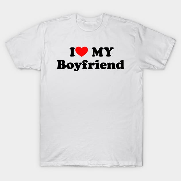 I Love My Boyfriend T-Shirt by Souna's Store